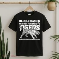 Carole Baskin Fed Her Husband To The Tigers T-Shirt thumb 2
