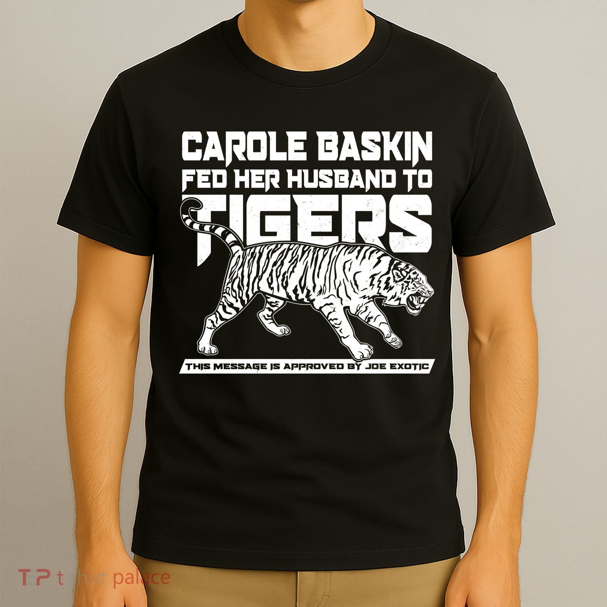 Carole Baskin Fed Her Husband To The Tigers T-Shirt
