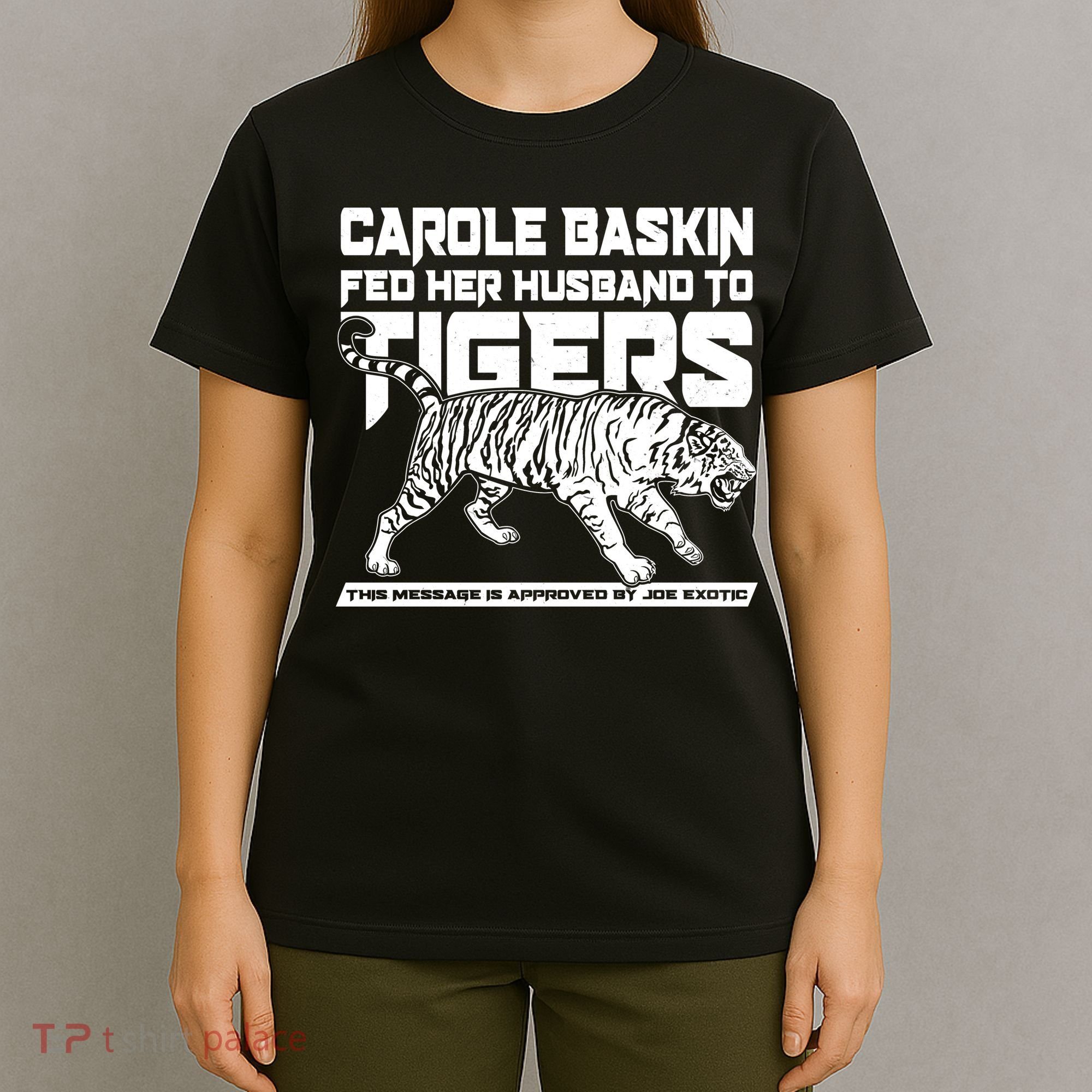 Carole Baskin Fed Her Husband To The Tigers T-Shirt