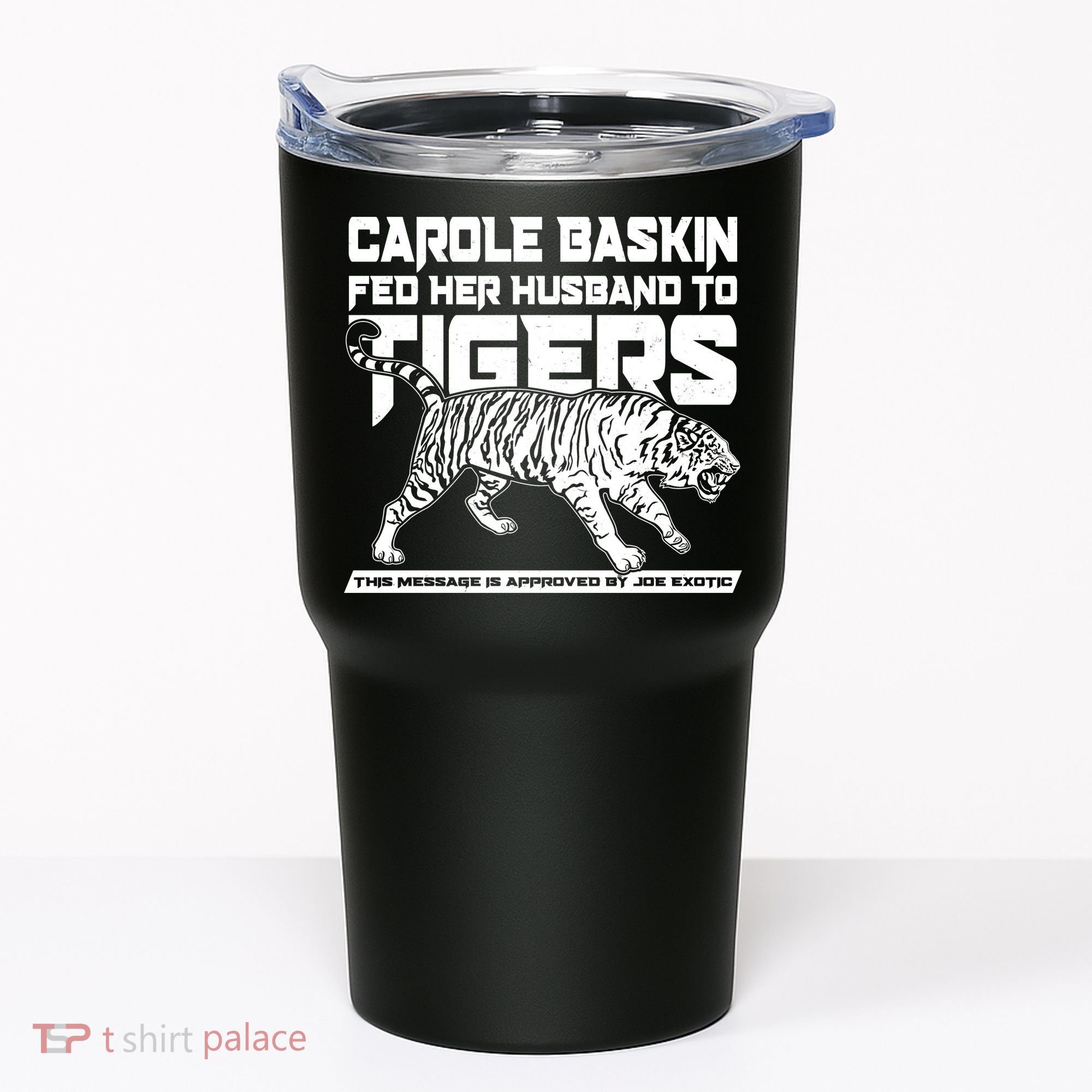 Carole Baskin Fed Her Husband To The Tigers Tumbler