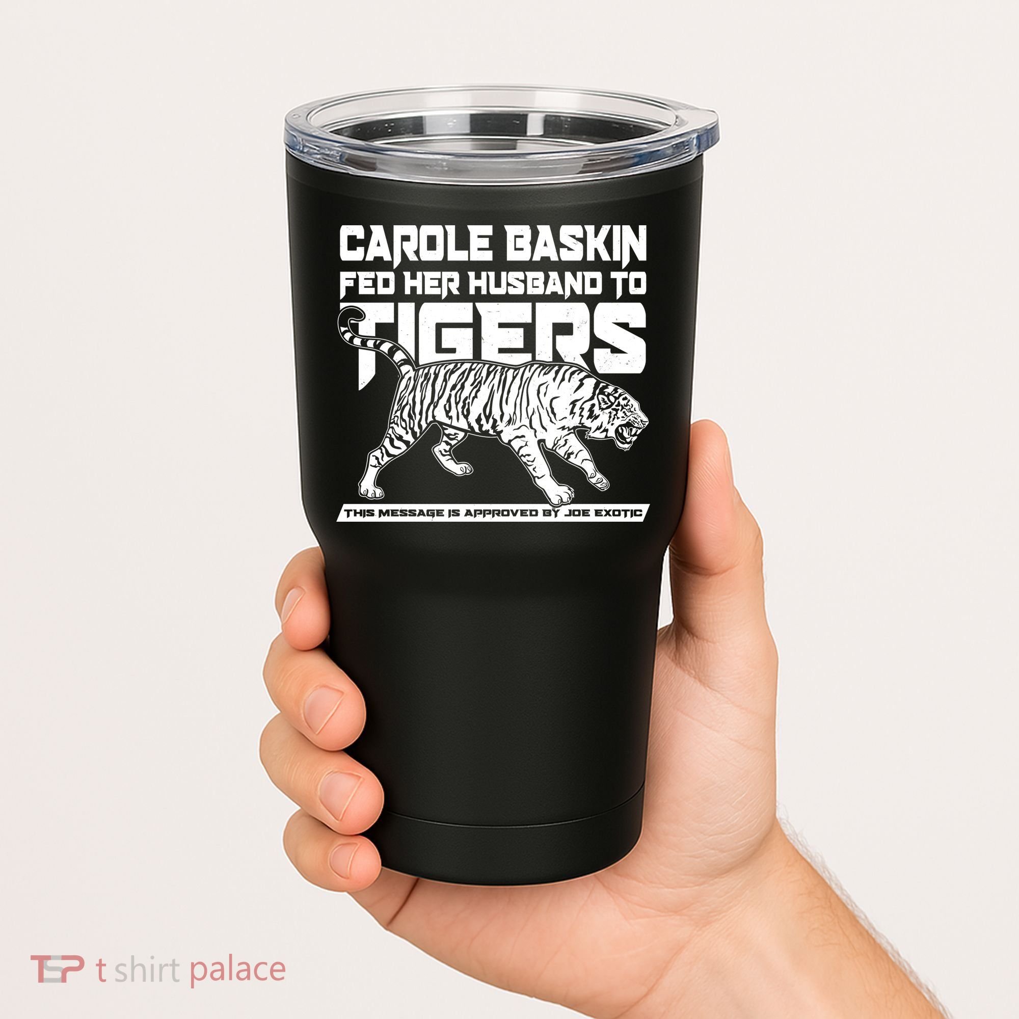 Carole Baskin Fed Her Husband To The Tigers Tumbler