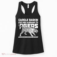 Carole Baskin Fed Her Husband To The Tigers Women's Tank Top thumb 0