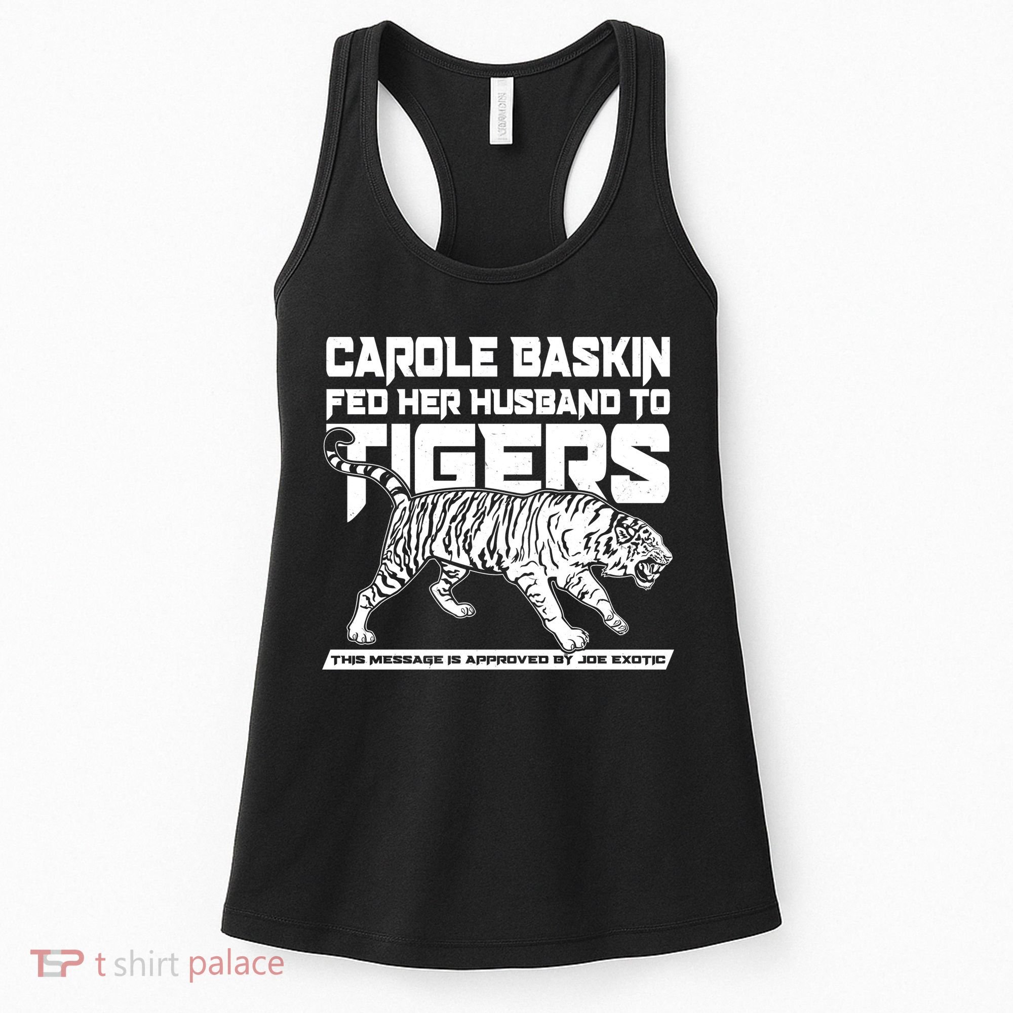 Carole Baskin Fed Her Husband To The Tigers Women's Tank Top