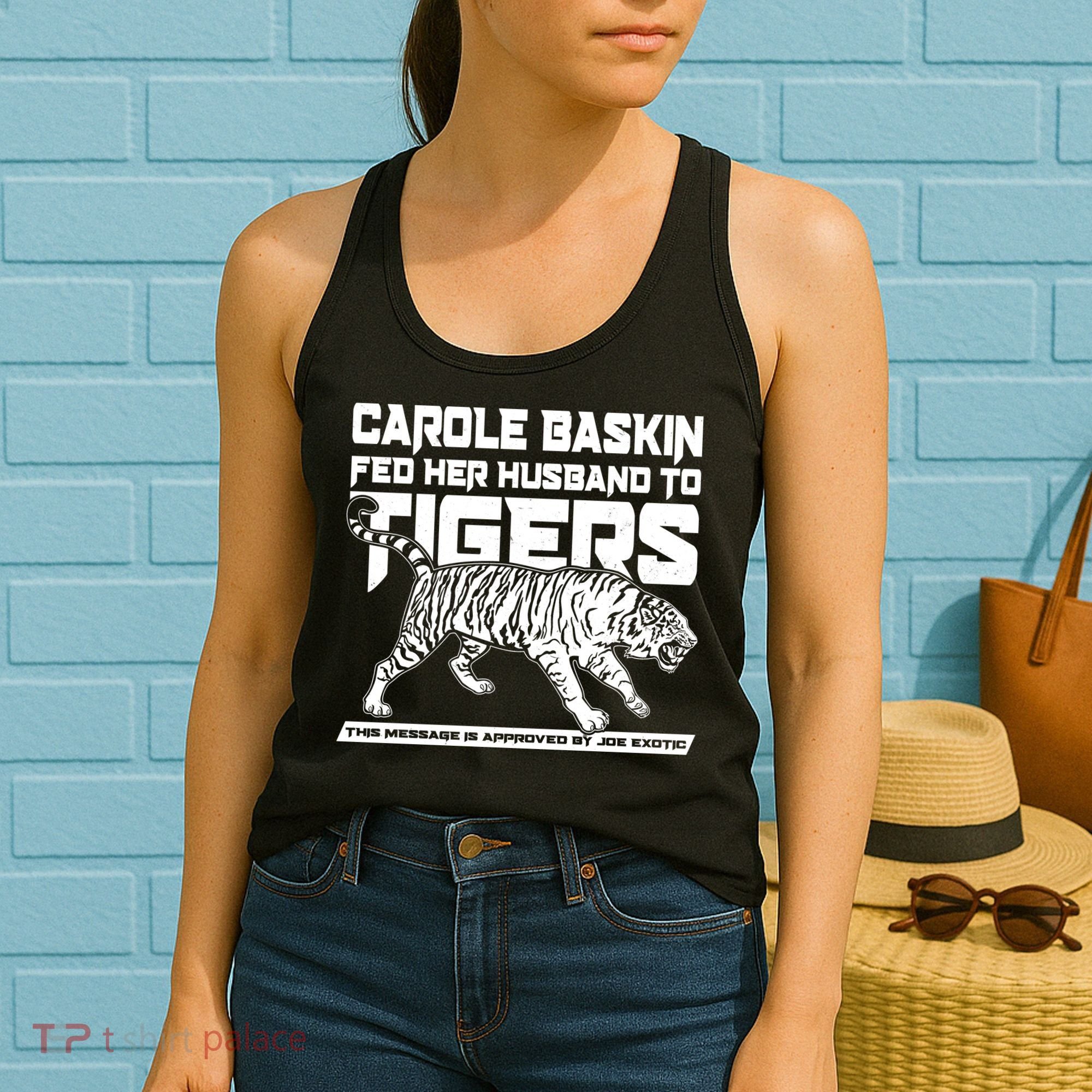 Carole Baskin Fed Her Husband To The Tigers Women's Tank Top