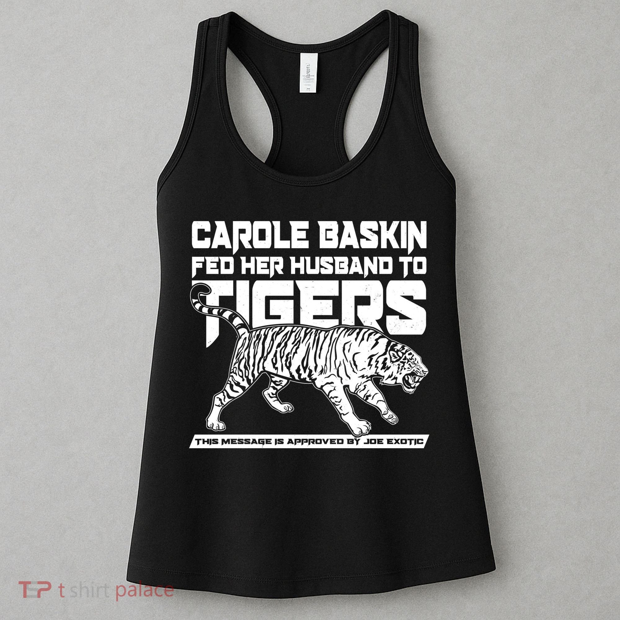 Carole Baskin Fed Her Husband To The Tigers Women's Tank Top