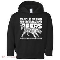 Carole Baskin Fed Her Husband To The Tigers Toddler Hoodie thumb 0