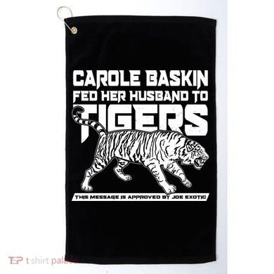 Carole Baskin Fed Her Husband To The Tigers Golf Towel