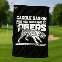Carole Baskin Fed Her Husband To The Tigers Golf Towel thumb 1