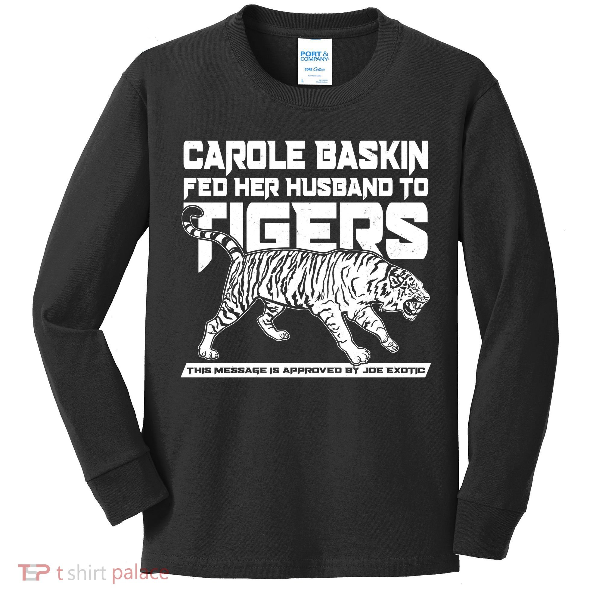 Carole Baskin Fed Her Husband To The Tigers Kids Long Sleeve Shirt