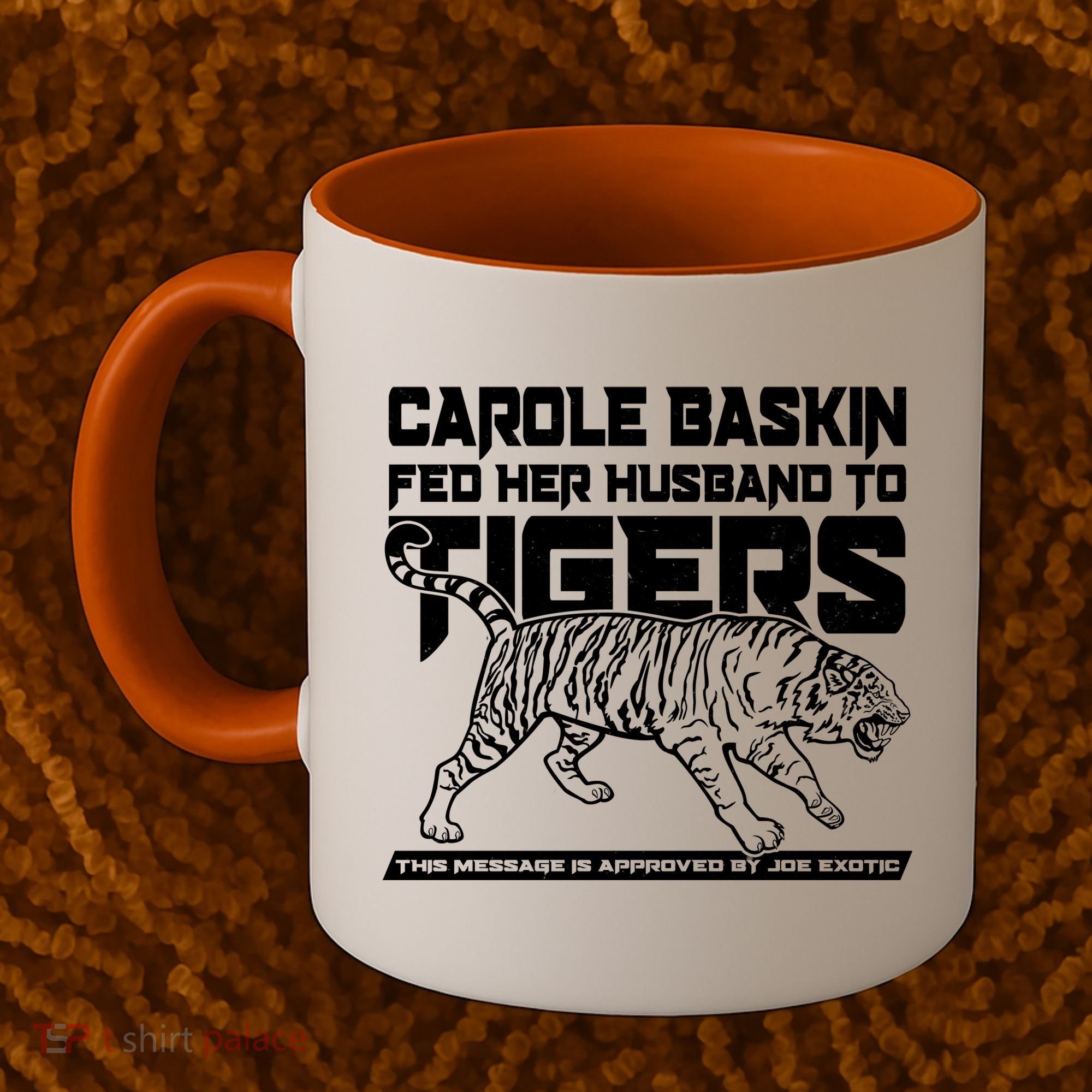 Carole Baskin Fed Her Husband To The Tigers Coffee Mug