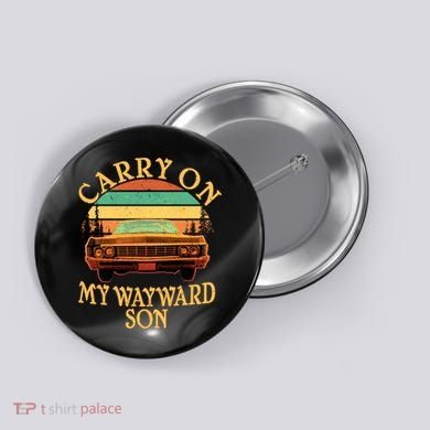 Carry On My Wayward Son Button