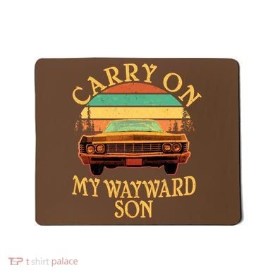 Carry On My Wayward Son Mousepad