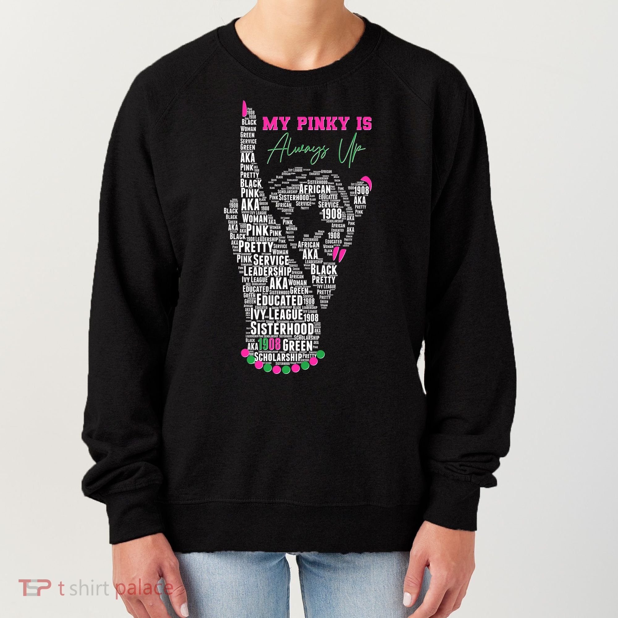 Cool AKA Sorority My Pinky Is Always Up Word Art Women's Sweatshirt