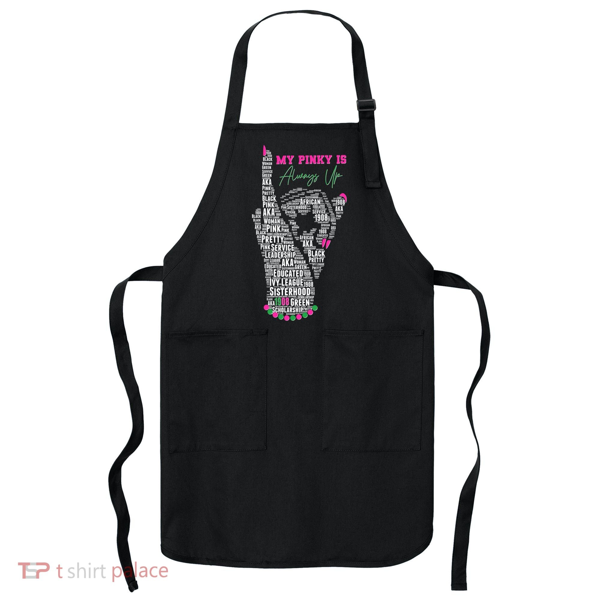 Cool AKA Sorority My Pinky Is Always Up Word Art Apron