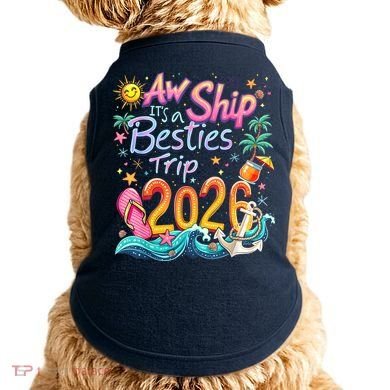 Cute Aw Ship Its A Besties Trip 2026 Vacation Doggie Tank