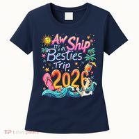 Cute Aw Ship Its A Besties Trip 2026 Vacation Women's T-Shirt thumb 0