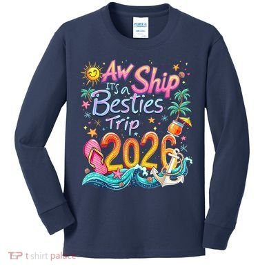 Cute Aw Ship Its A Besties Trip 2026 Vacation Kids Long Sleeve Shirt