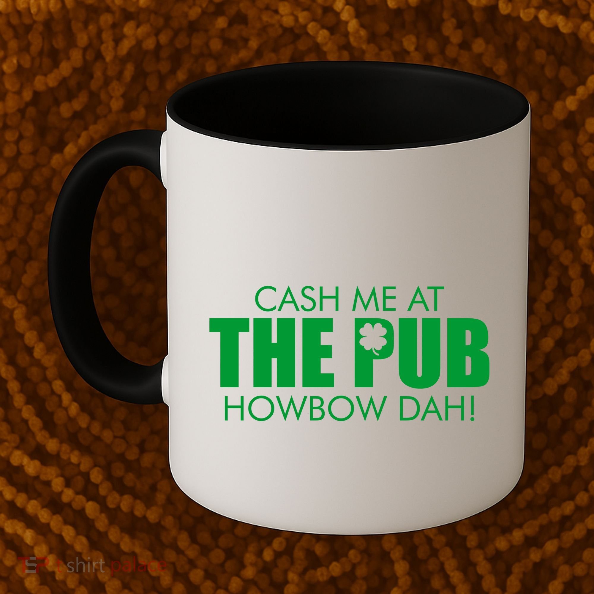 Cash Me At The Pub Howbow Dah! Irish St. Patrick's Day Clover Coffee Mug