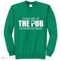 Cash Me At The Pub Howbow Dah! Irish St. Patrick's Day Clover Sweatshirt thumb 0
