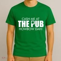 Cash Me At The Pub Howbow Dah! Irish St. Patrick's Day Clover T-Shirt thumb 3