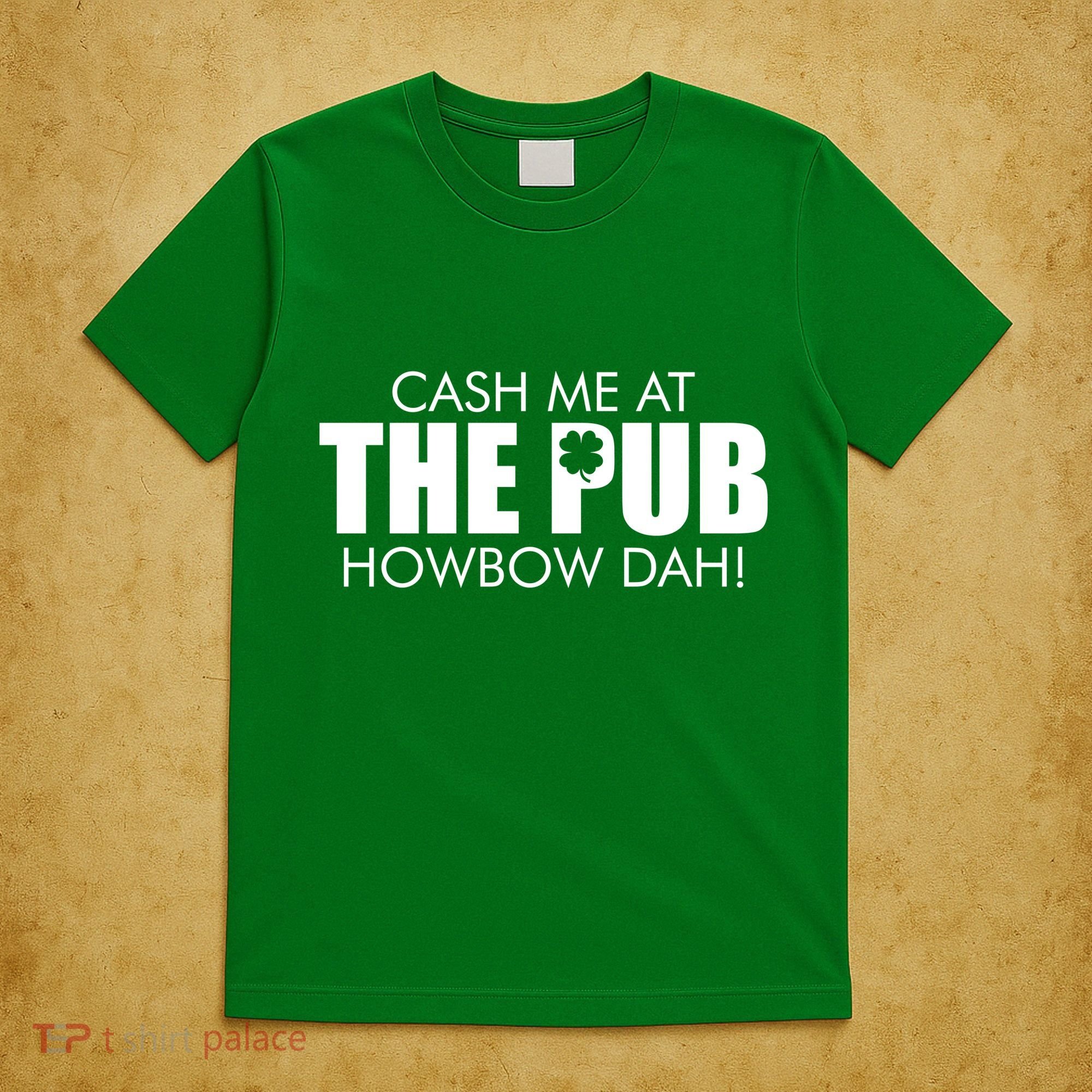 Cash Me At The Pub Howbow Dah! Irish St. Patrick's Day Clover T-Shirt