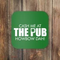 Cash Me At The Pub Howbow Dah! Irish St. Patrick's Day Clover Coaster thumb 0