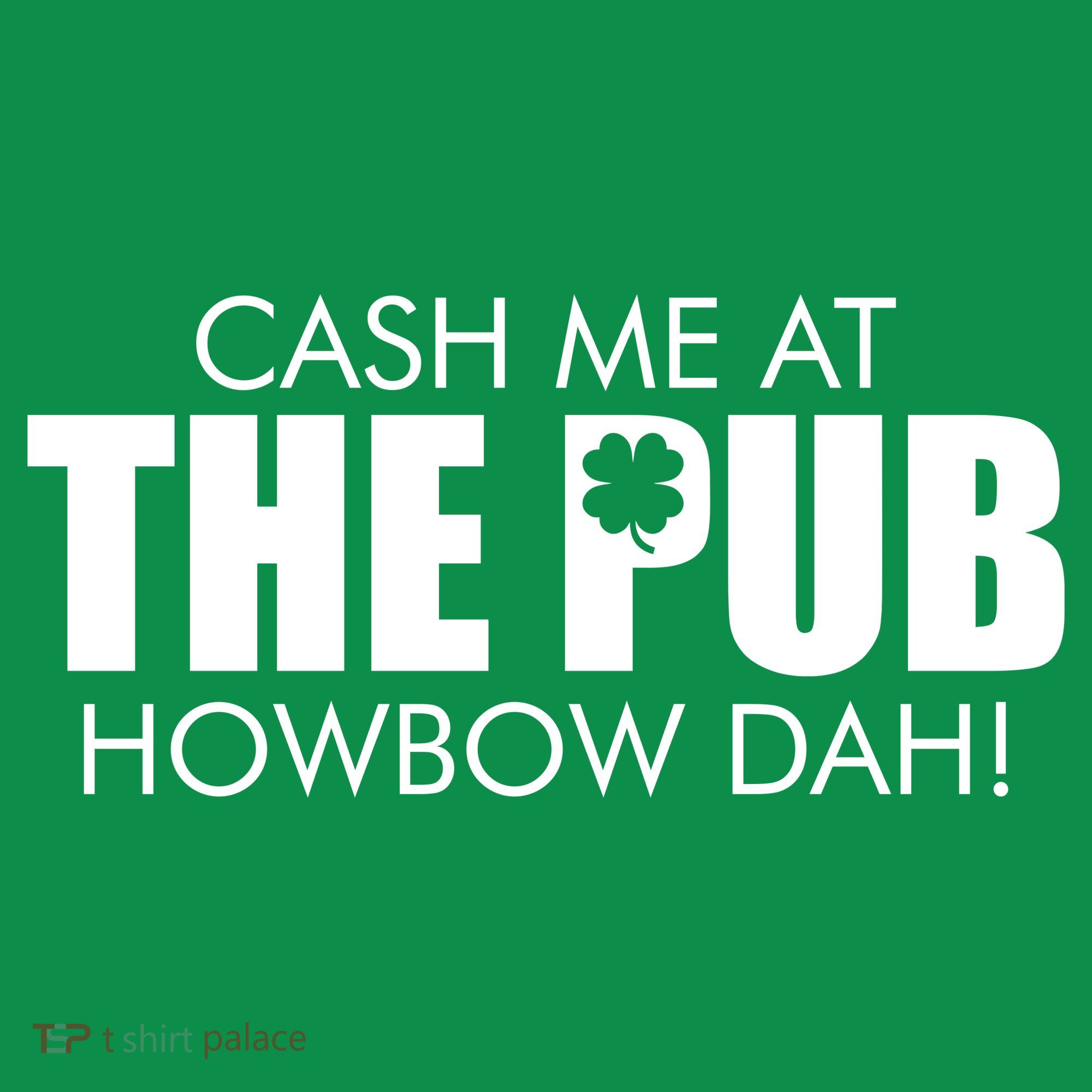 Cash Me At The Pub Howbow Dah! Irish St. Patrick's Day Clover Mousepad