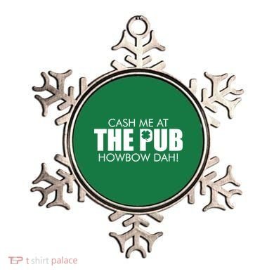 Cash Me At The Pub Howbow Dah! Irish St. Patrick's Day Clover Ornament