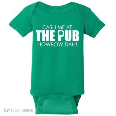 Cash Me At The Pub Howbow Dah! Irish St. Patrick's Day Clover Baby Bodysuit