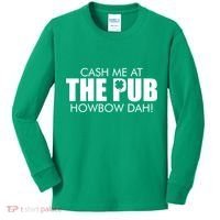 Cash Me At The Pub Howbow Dah! Irish St. Patrick's Day Clover Kids Long Sleeve Shirt thumb 0