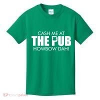 Cash Me At The Pub Howbow Dah! Irish St. Patrick's Day Clover Kids T-Shirt thumb 0