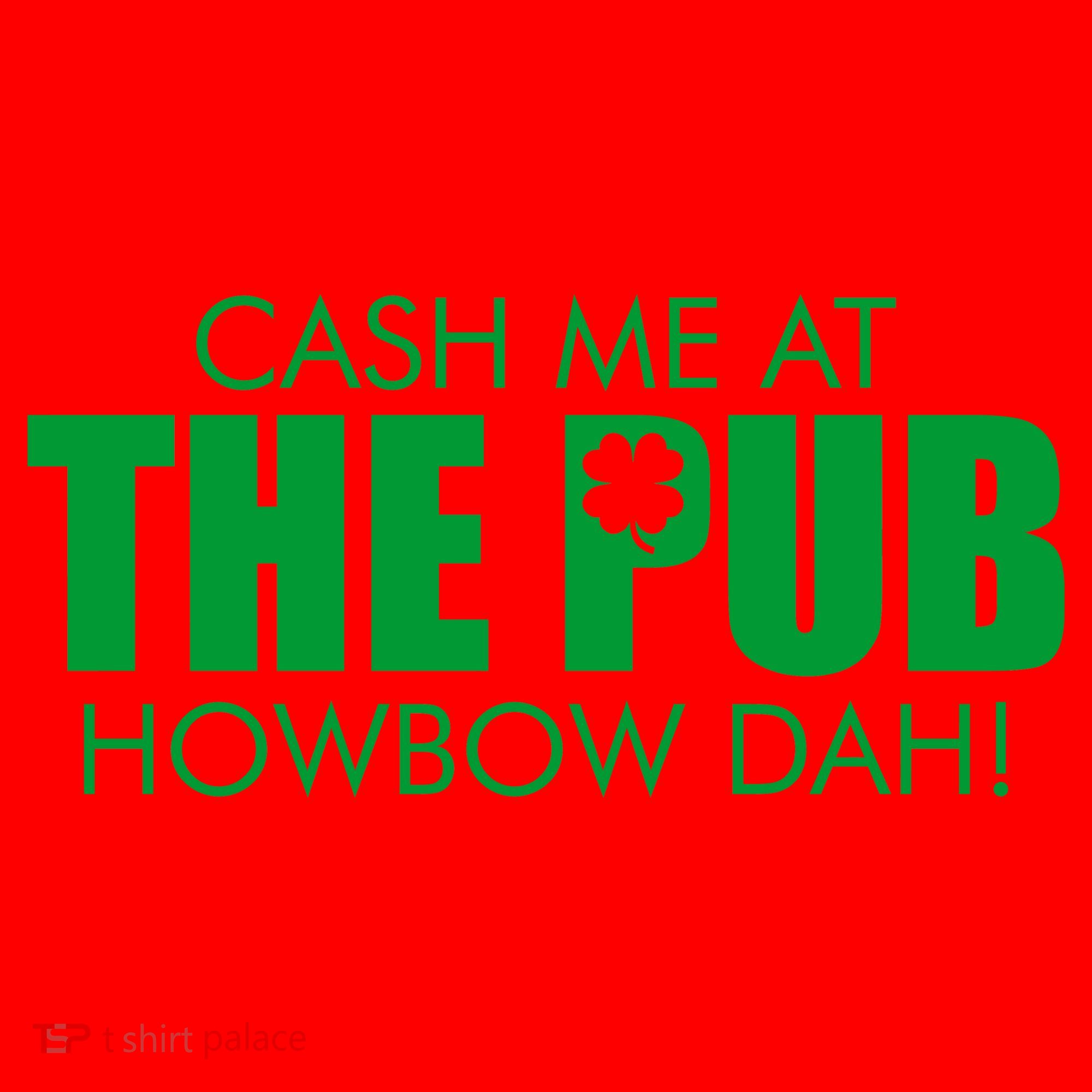 Cash Me At The Pub Howbow Dah! Irish St. Patrick's Day Clover Santa Hat