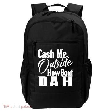 Cash Me Outside How Bout Dah Funny Meme Backpack