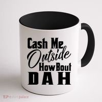 Cash Me Outside How Bout Dah Funny Meme Coffee Mug thumb 1