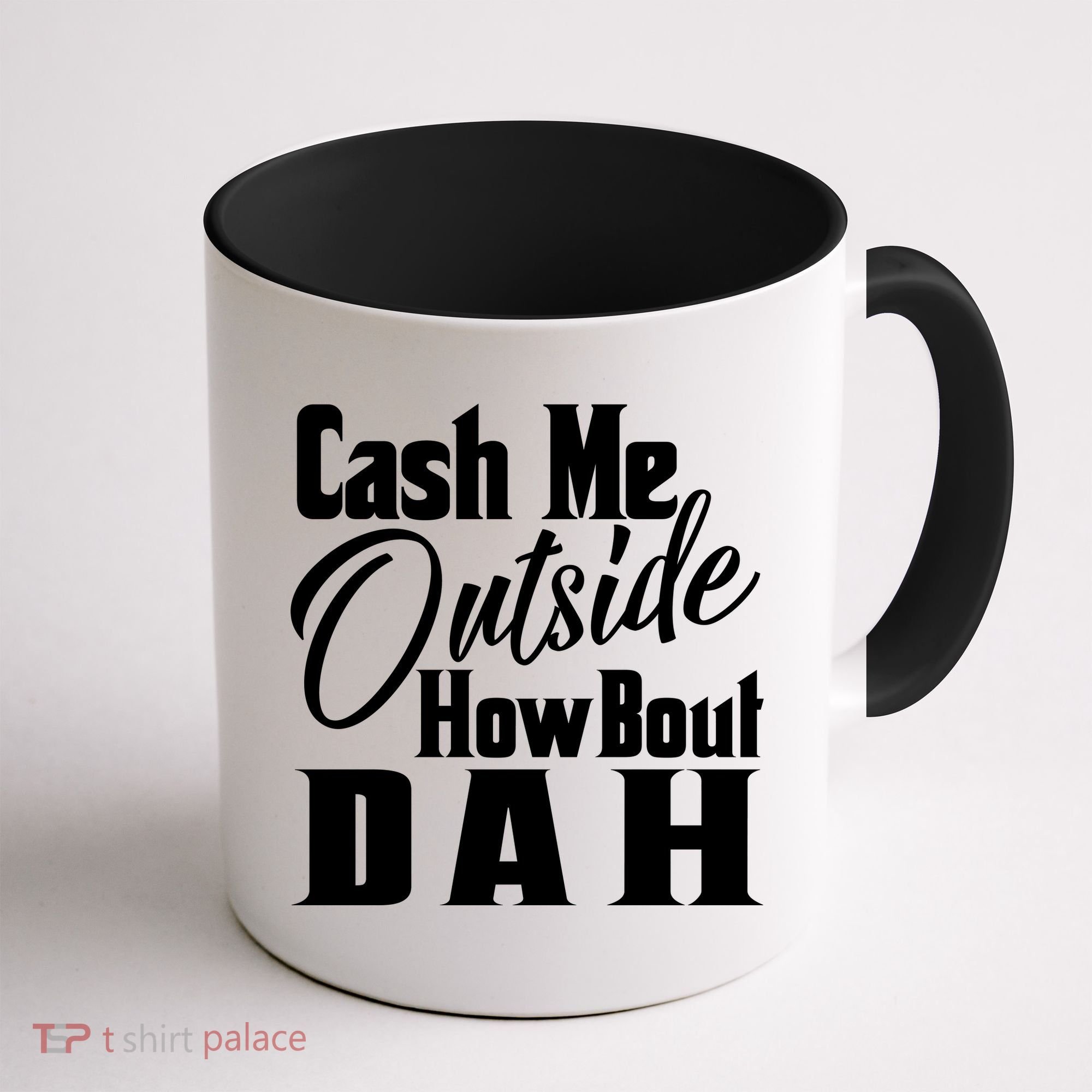 Cash Me Outside How Bout Dah Funny Meme Coffee Mug