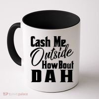 Cash Me Outside How Bout Dah Funny Meme Coffee Mug thumb 0