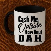 Cash Me Outside How Bout Dah Funny Meme Coffee Mug thumb 2