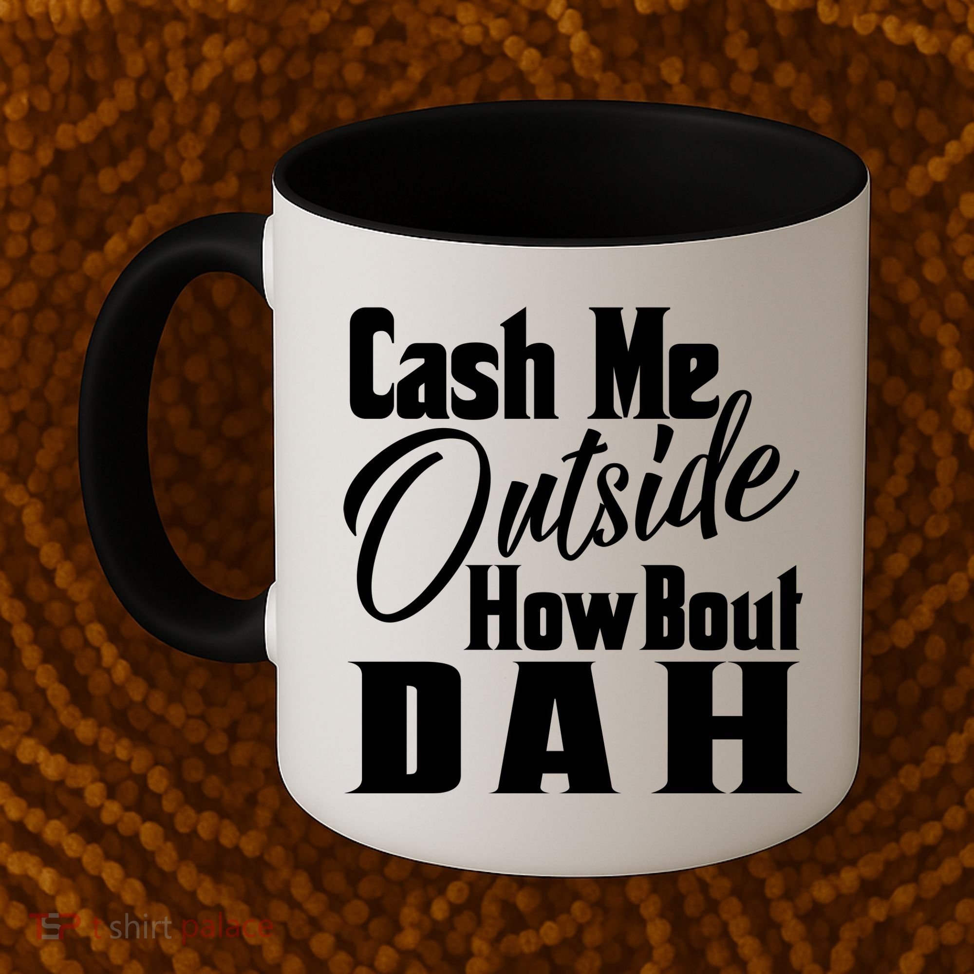 Cash Me Outside How Bout Dah Funny Meme Coffee Mug