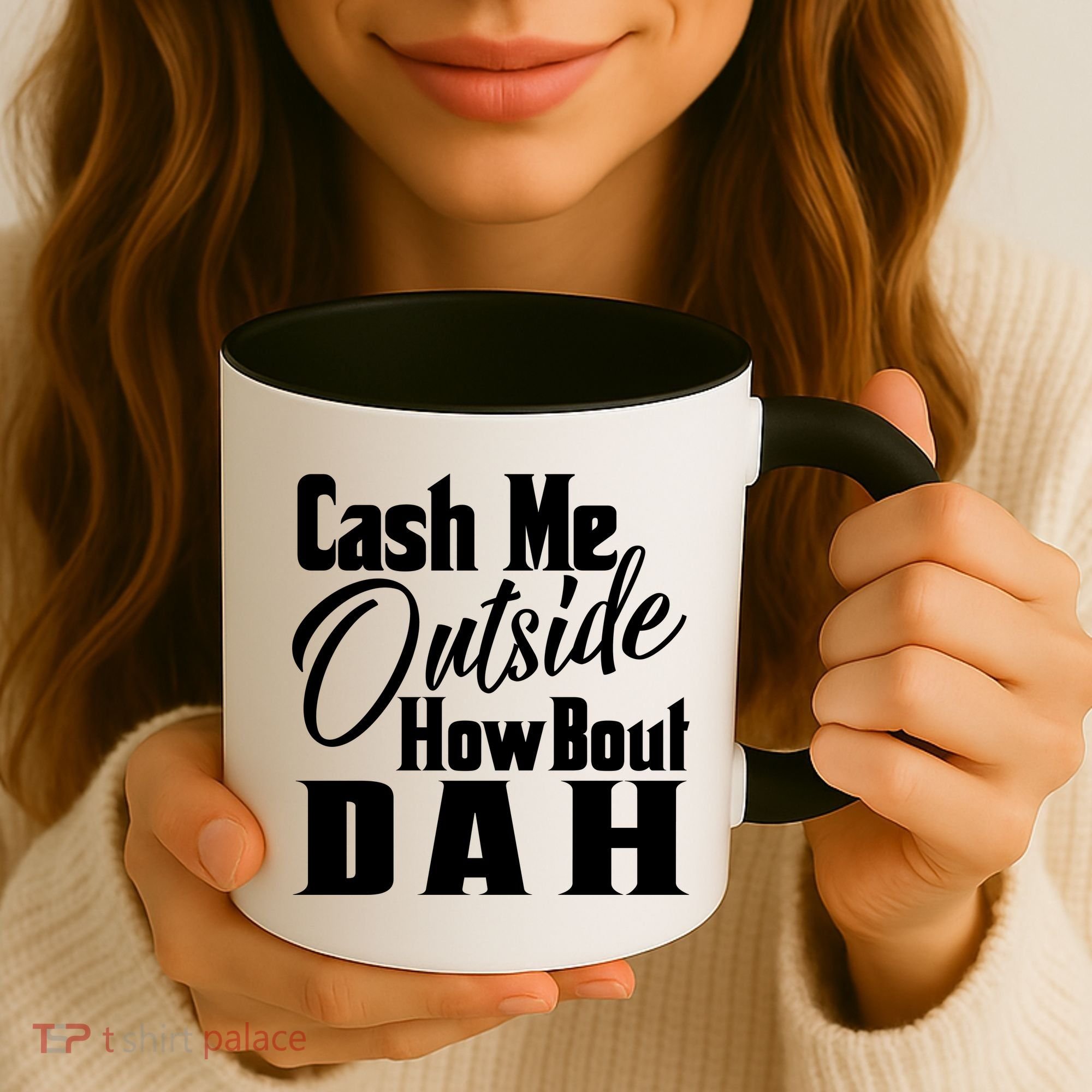 Cash Me Outside How Bout Dah Funny Meme Coffee Mug