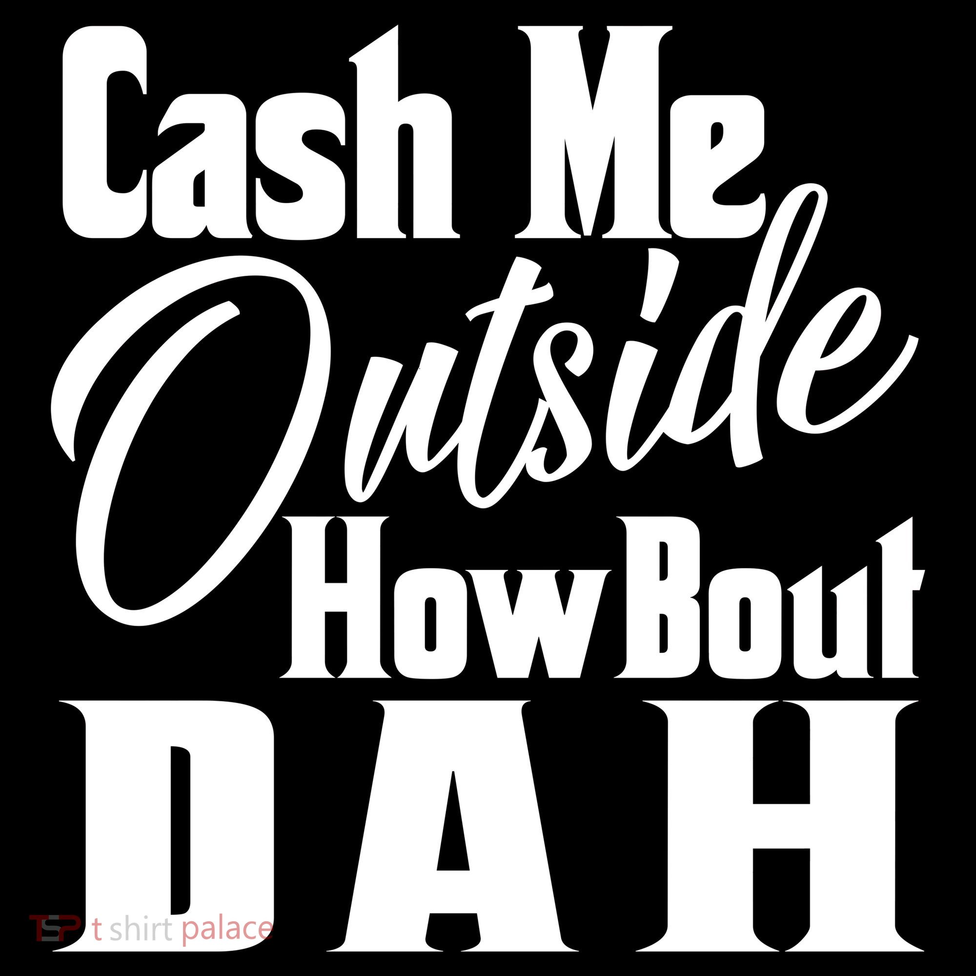Cash Me Outside How Bout Dah Funny Meme Polo