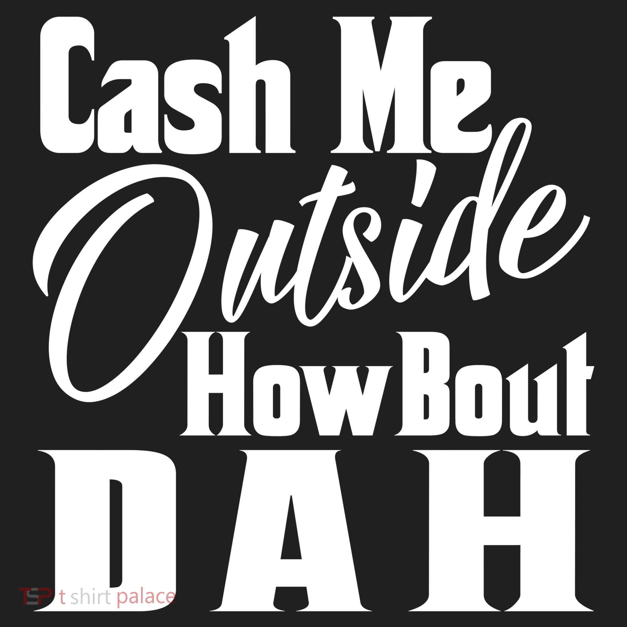 Cash Me Outside How Bout Dah Funny Meme Hat