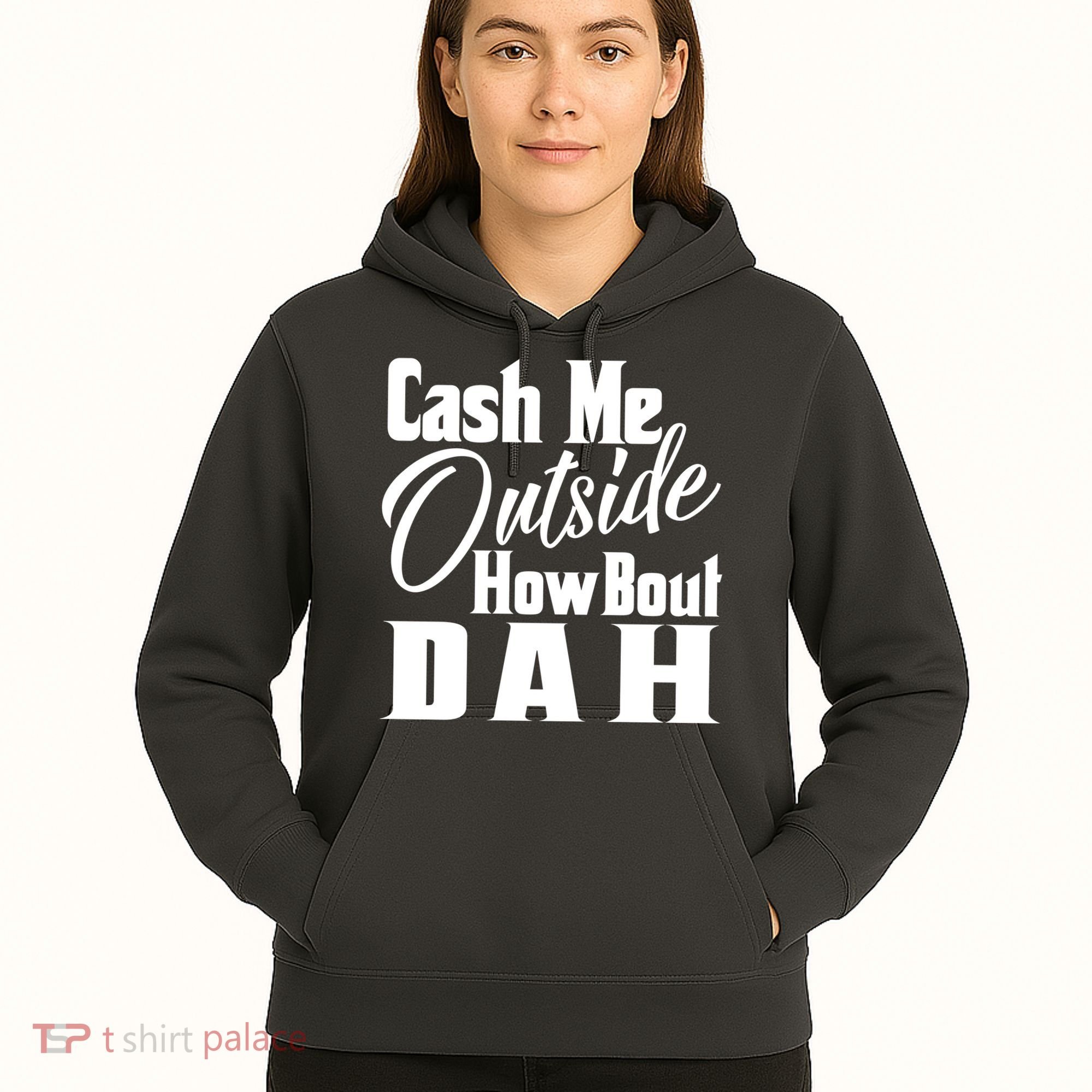 Cash Me Outside How Bout Dah Funny Meme Hoodie