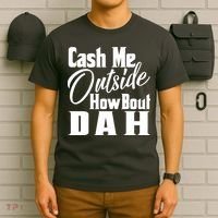 Cash Me Outside How Bout Dah Funny Meme T-Shirt thumb 6