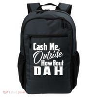 Cash Me Outside How Bout Dah Funny Meme Backpack thumb 0