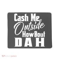 Cash Me Outside How Bout Dah Funny Meme Mousepad thumb 0