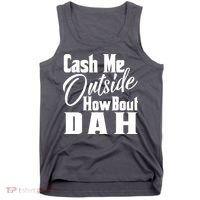 Cash Me Outside How Bout Dah Funny Meme Tank Top thumb 0