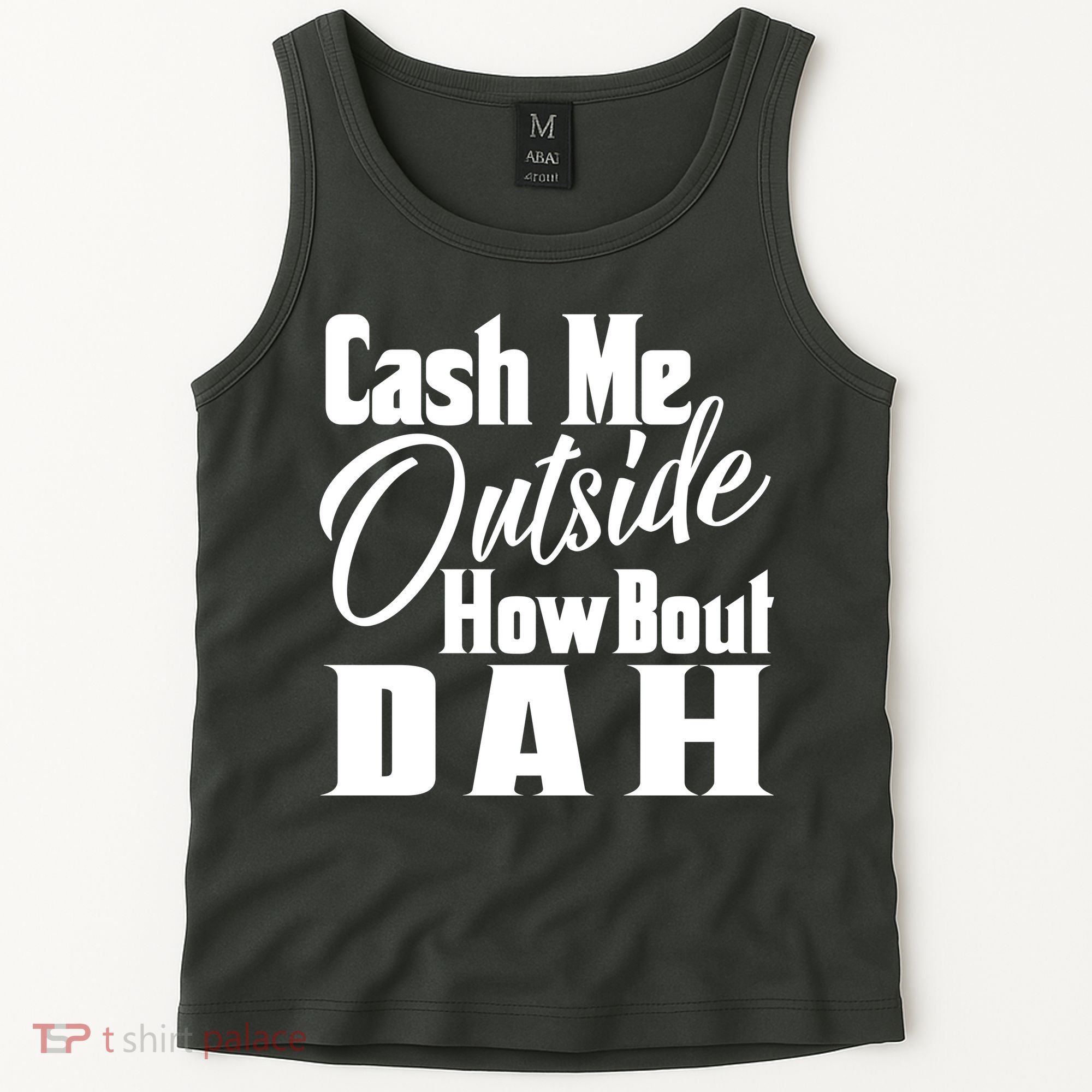 Cash Me Outside How Bout Dah Funny Meme Tank Top