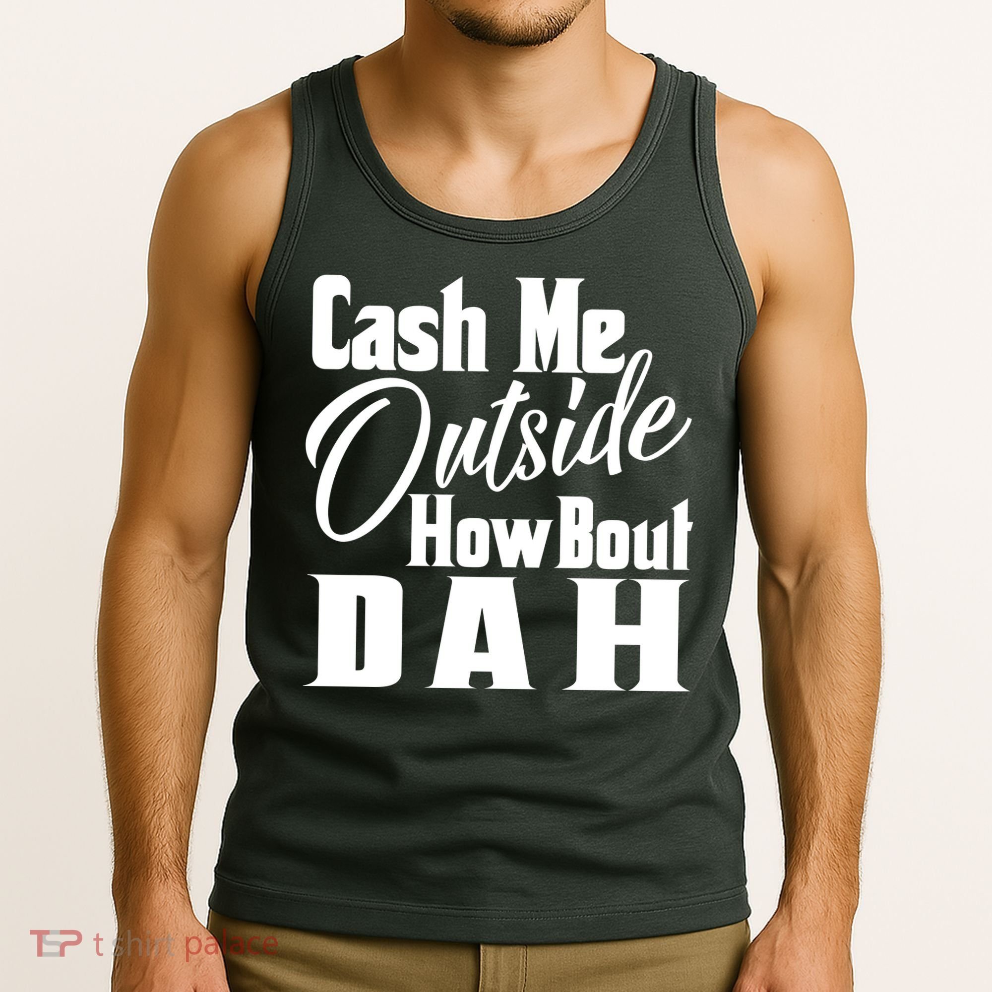 Cash Me Outside How Bout Dah Funny Meme Tank Top