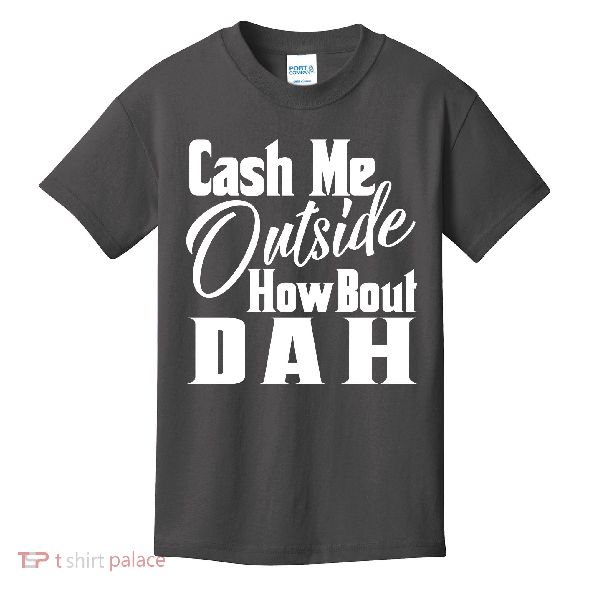 Cash Me Outside How Bout Dah Funny Meme Kids T-Shirt