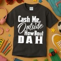 Cash Me Outside How Bout Dah Funny Meme Kids T-Shirt thumb 3